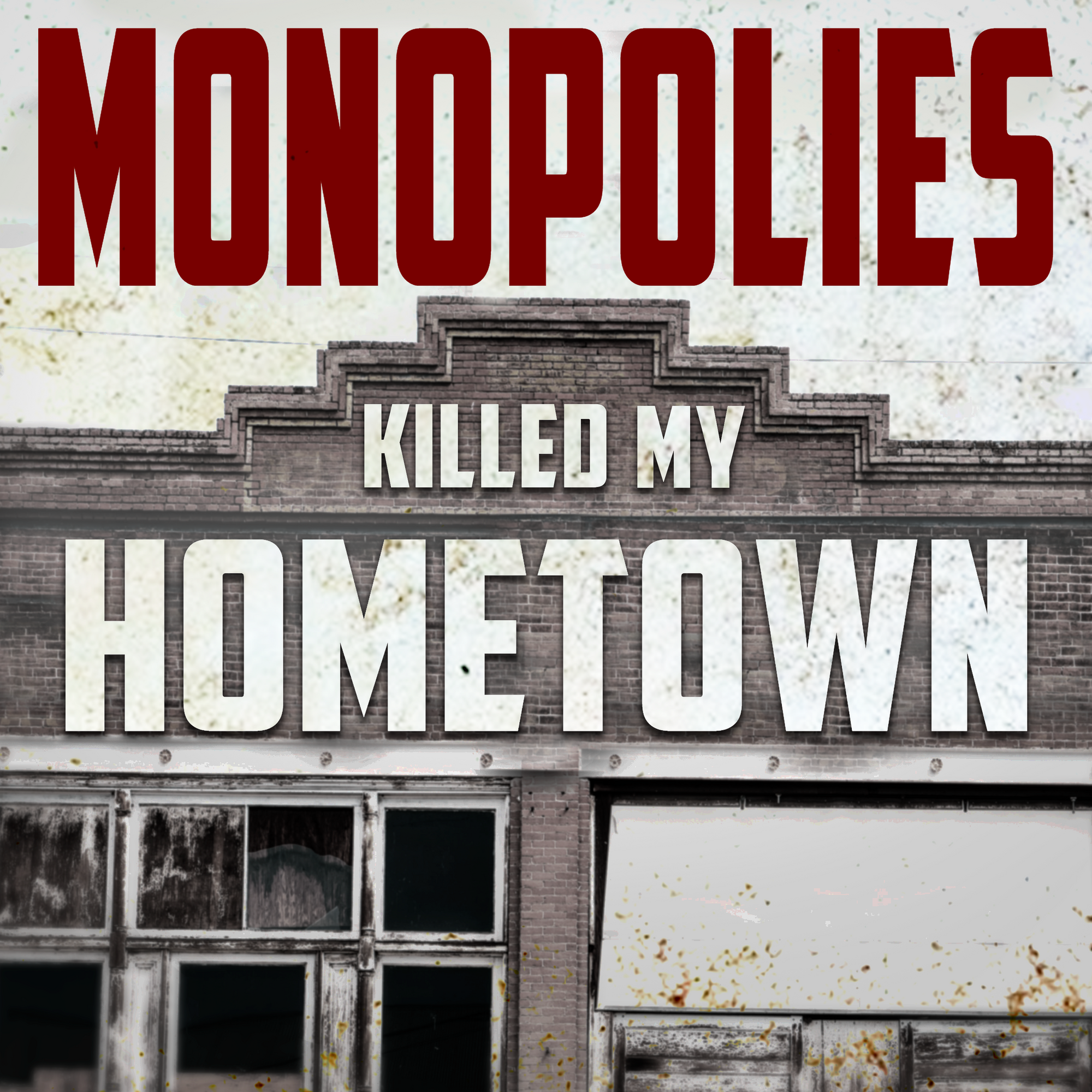 Monopolies Killed My Hometown